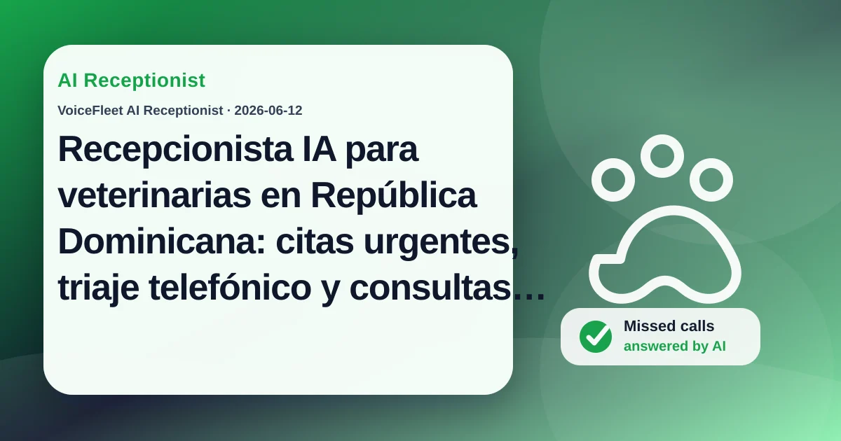 Recepcionista IA para veterinarias en República Dominicana: citas urgentes, triaje telefónico y consultas fuera de horario — VoiceFleet blog illustration