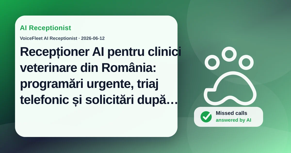 Recepționer AI pentru clinici veterinare din România: programări urgente, triaj telefonic și solicitări după program — VoiceFleet blog illustration