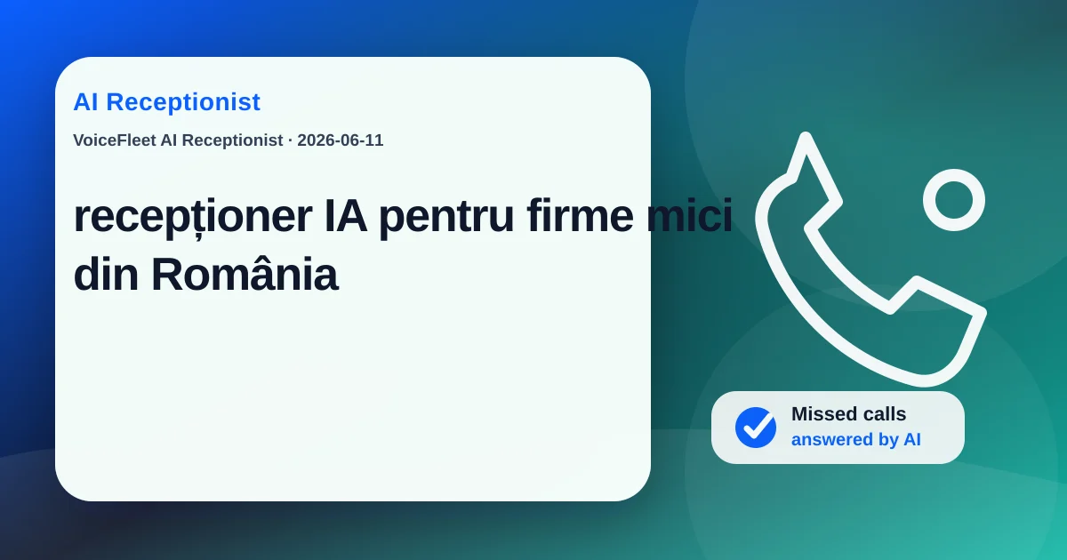 recepționer IA pentru firme mici din România — VoiceFleet blog illustration