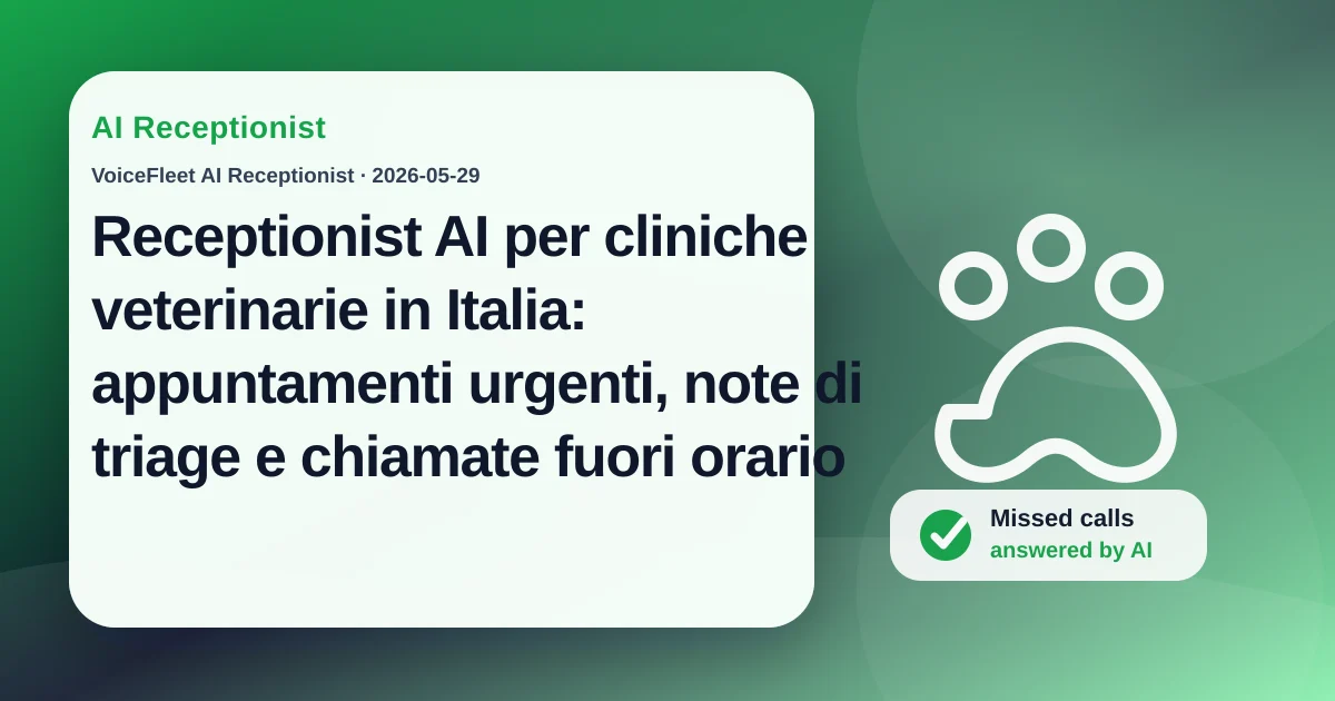 Receptionist AI per cliniche veterinarie in Italia: appuntamenti urgenti, note di triage e chiamate fuori orario — VoiceFleet blog illustration