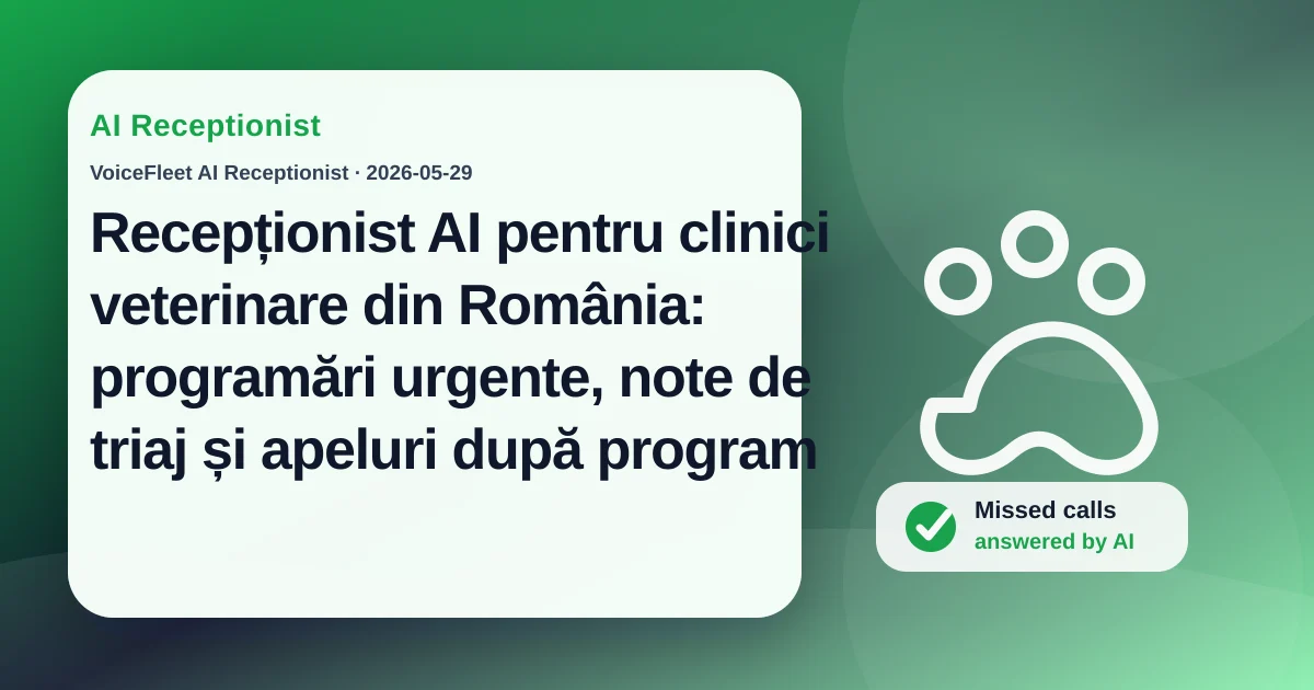 Recepționist AI pentru clinici veterinare din România: programări urgente, note de triaj și apeluri după program — VoiceFleet blog illustration