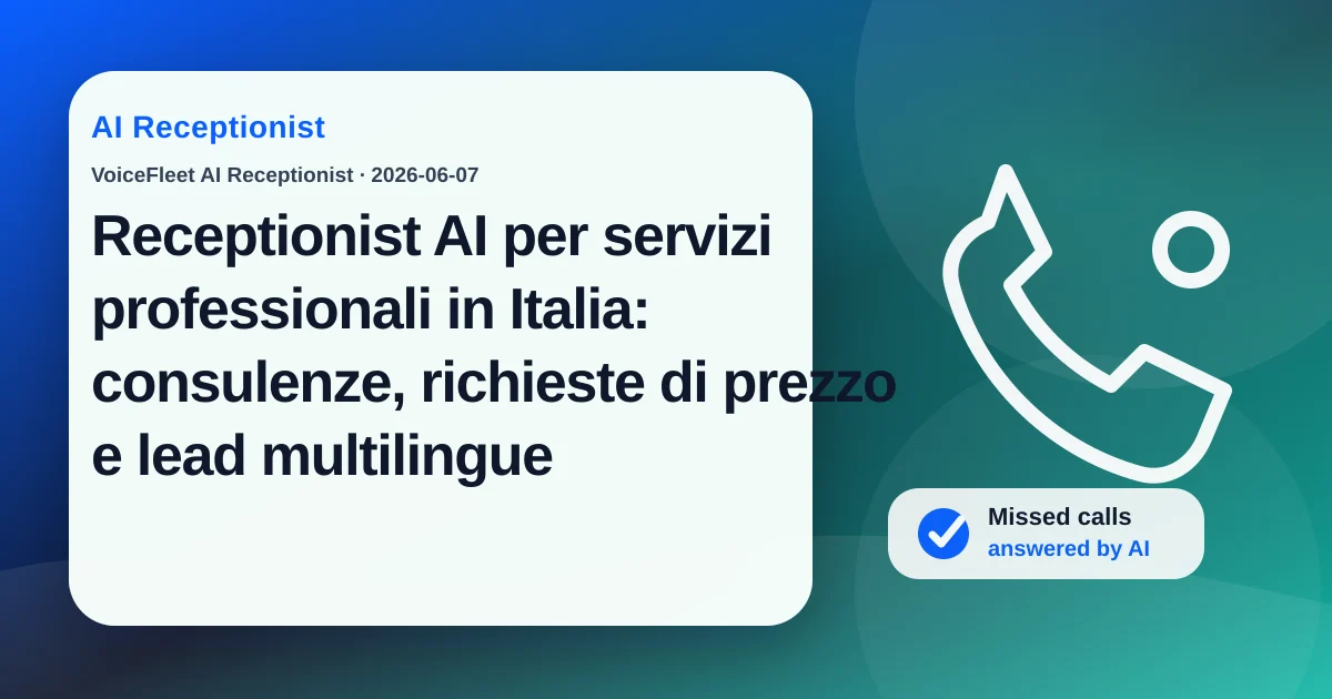 Receptionist AI per servizi professionali in Italia: consulenze, richieste di prezzo e lead multilingue — VoiceFleet blog illustration
