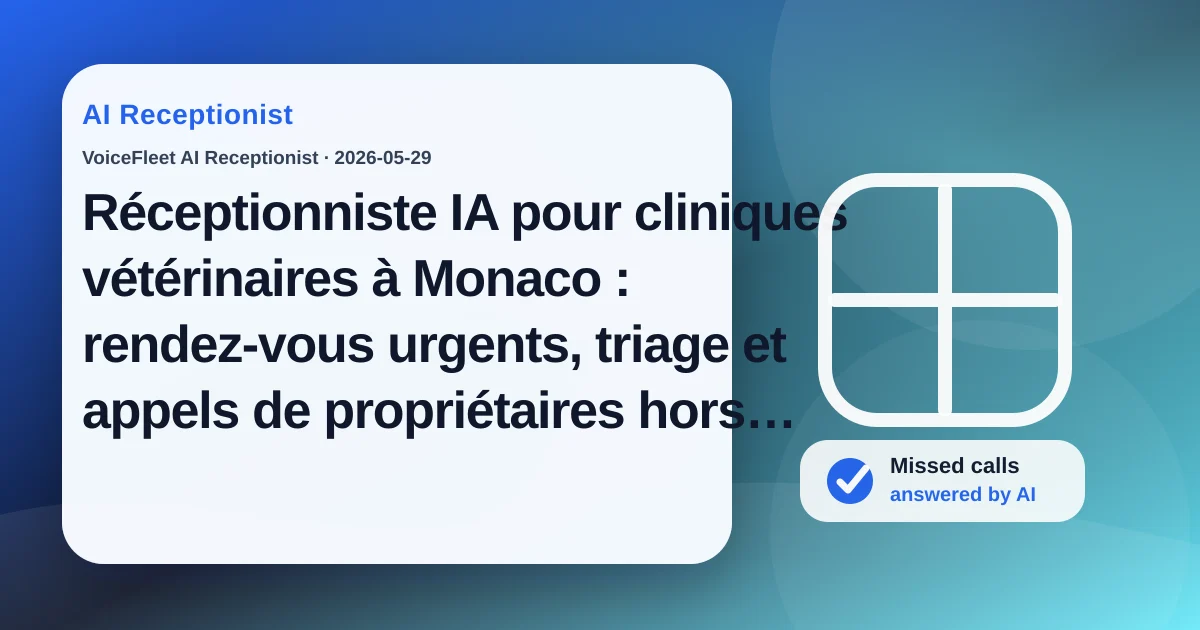 Réceptionniste IA pour cliniques vétérinaires à Monaco : rendez-vous urgents, triage et appels de propriétaires hors horaires — VoiceFleet blog illustration