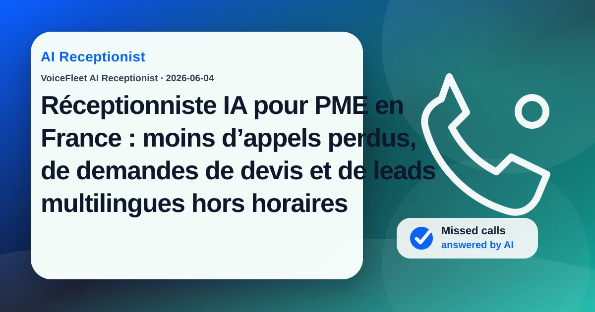 Réceptionniste IA pour PME en France : moins d’appels perdus, de demandes de devis et de leads multilingues hors horaires — VoiceFleet blog illustration