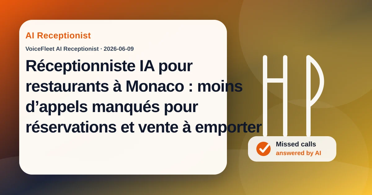 Réceptionniste IA pour restaurants à Monaco : moins d’appels manqués pour réservations et vente à emporter — VoiceFleet blog illustration