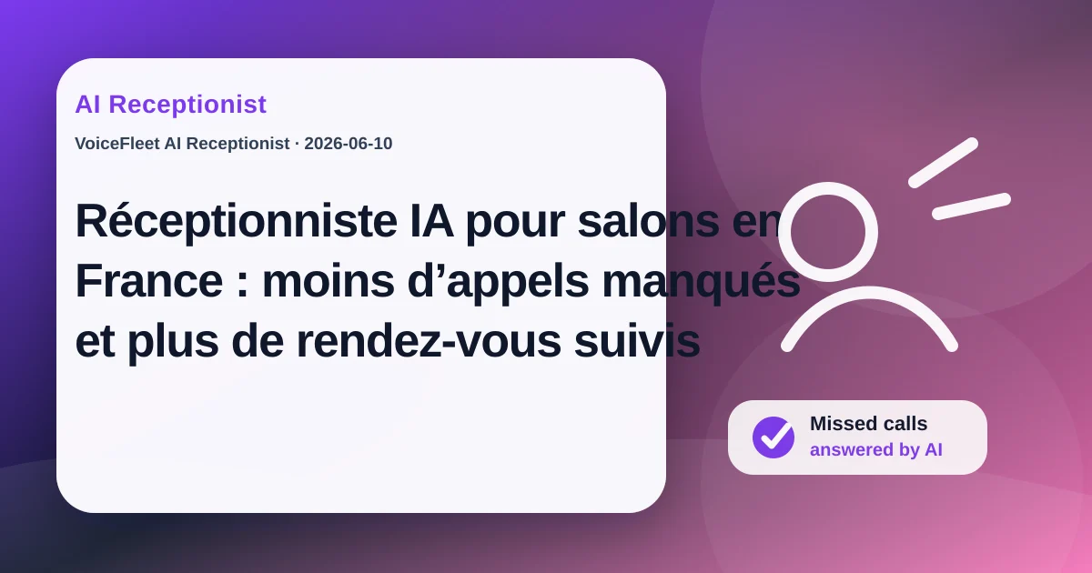 Réceptionniste IA pour salons en France : moins d’appels manqués et plus de rendez-vous suivis — VoiceFleet blog illustration