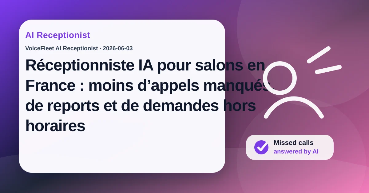 Réceptionniste IA pour salons en France : moins d’appels manqués, de reports et de demandes hors horaires — VoiceFleet blog illustration