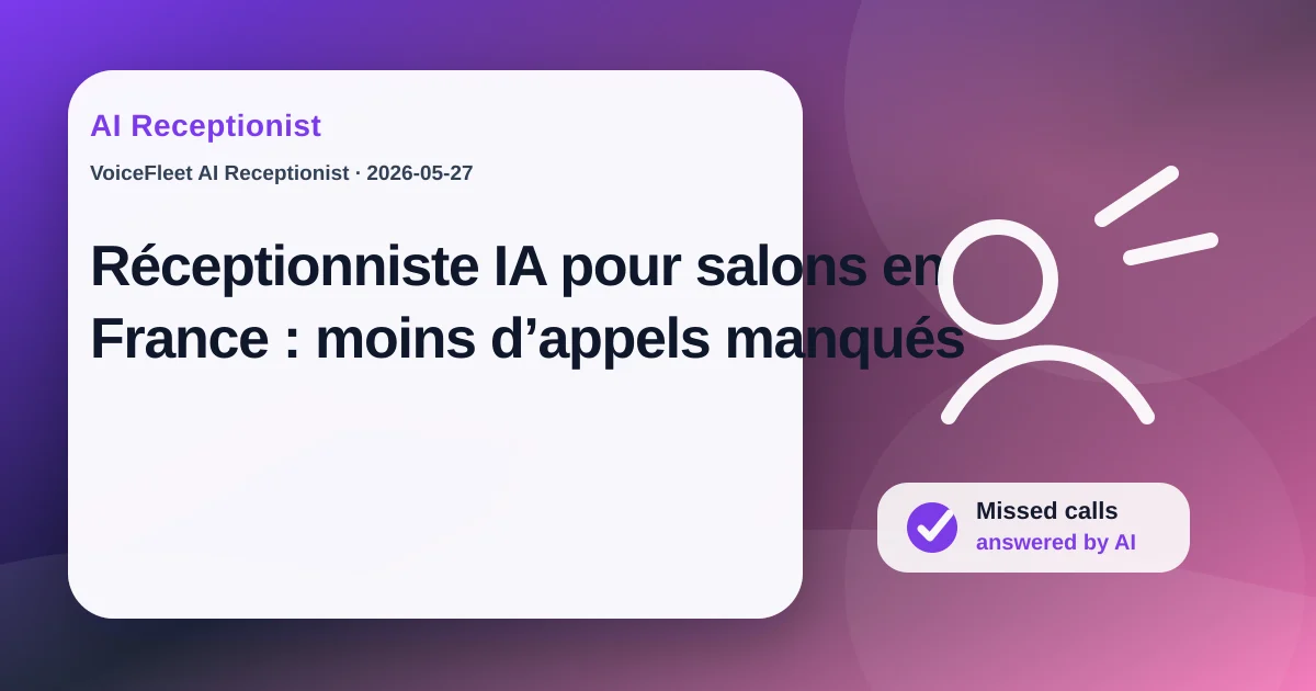 Réceptionniste IA pour salons en France : moins d’appels manqués — VoiceFleet blog illustration