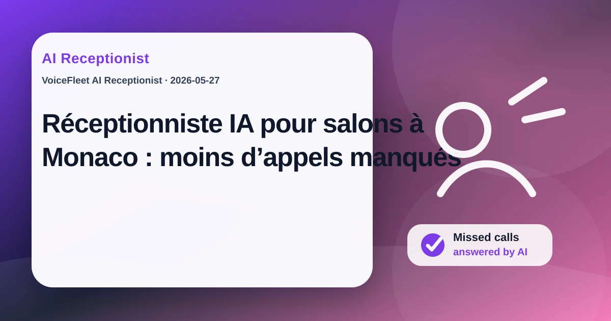 Réceptionniste IA pour salons à Monaco : moins d’appels manqués — VoiceFleet blog illustration