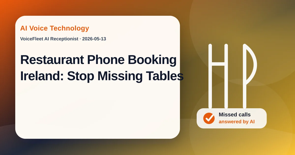 Restaurant Phone Booking Ireland: Stop Missing Tables — VoiceFleet blog illustration