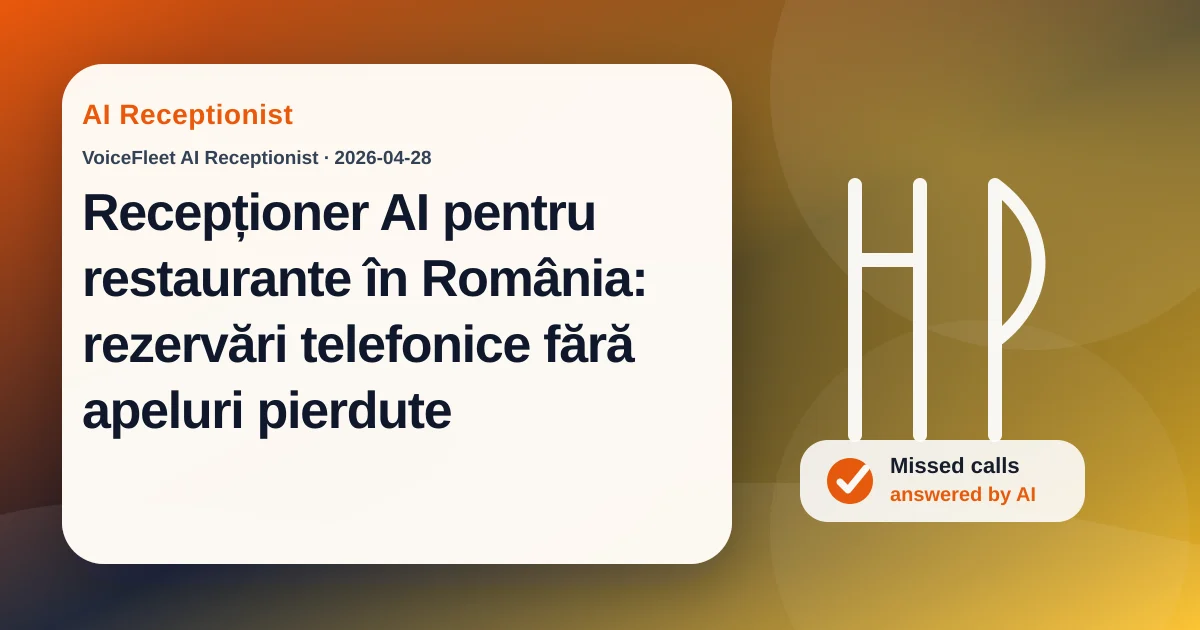 Recepționer AI pentru restaurante în România: rezervări telefonice fără apeluri pierdute — VoiceFleet blog illustration