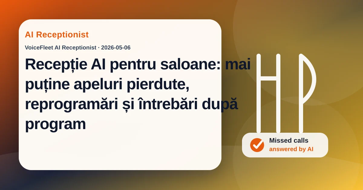 Recepție AI pentru saloane: mai puține apeluri pierdute, reprogramări și întrebări după program — VoiceFleet blog illustration
