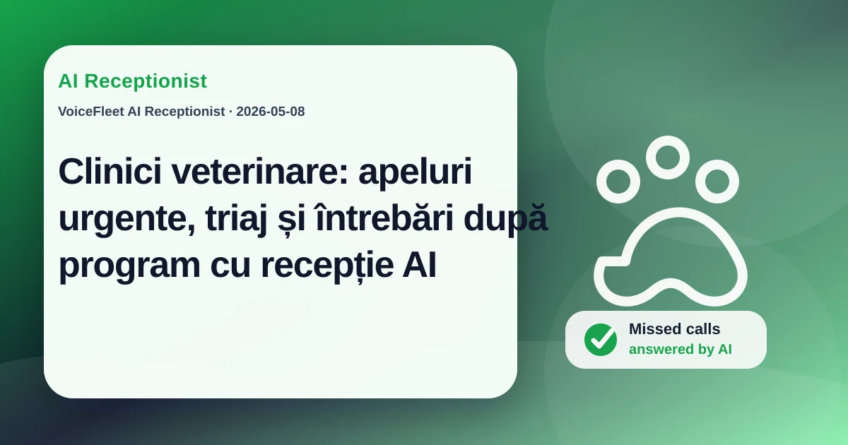 Clinici veterinare: apeluri urgente, triaj și întrebări după program cu recepție AI — VoiceFleet blog illustration