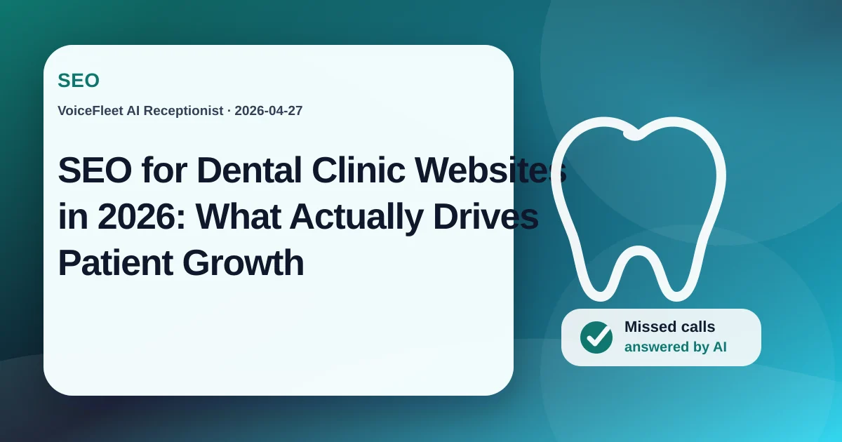 SEO for Dental Clinic Websites in 2026: What Actually Drives Patient Growth — VoiceFleet blog illustration