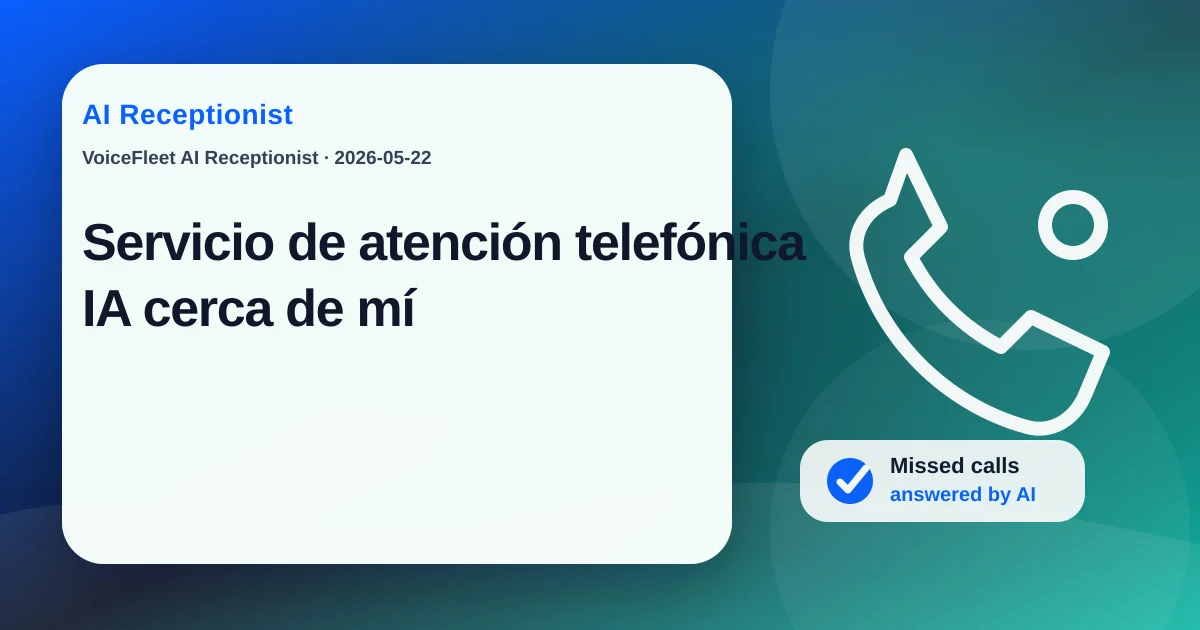 Servicio de atención telefónica IA cerca de mí — VoiceFleet blog illustration