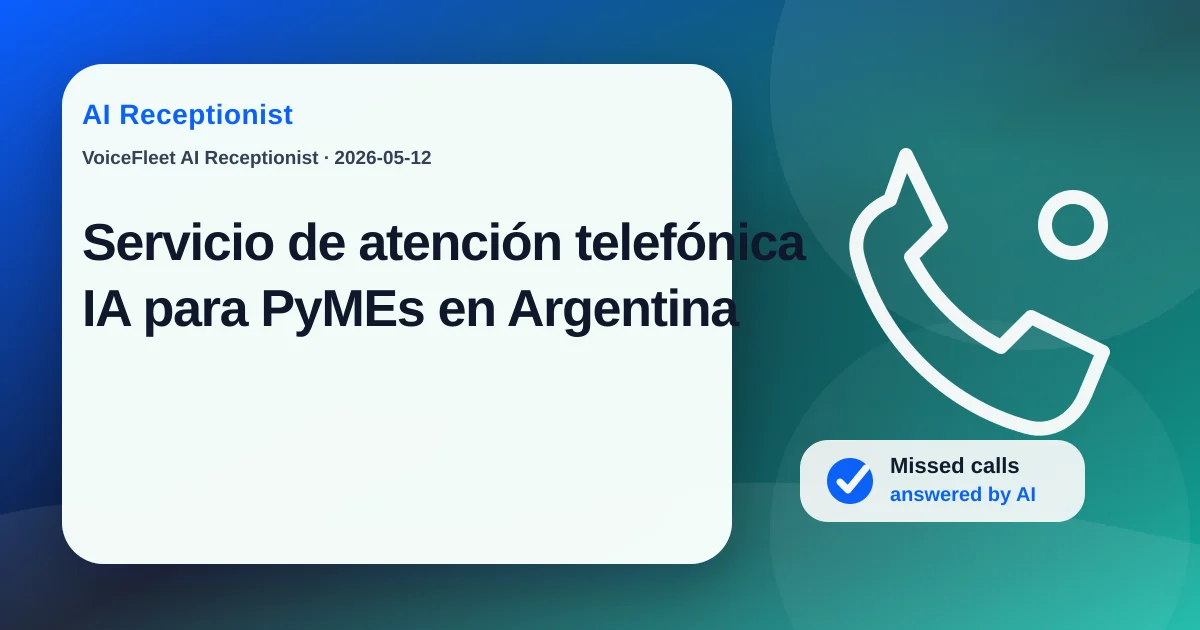 Servicio de atención telefónica IA para PyMEs en Argentina — VoiceFleet blog illustration