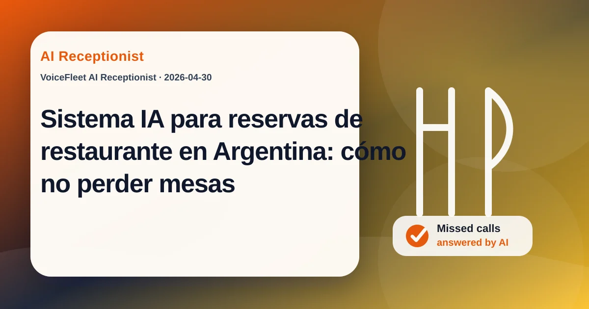 Sistema IA para reservas de restaurante en Argentina: cómo no perder mesas — VoiceFleet blog illustration