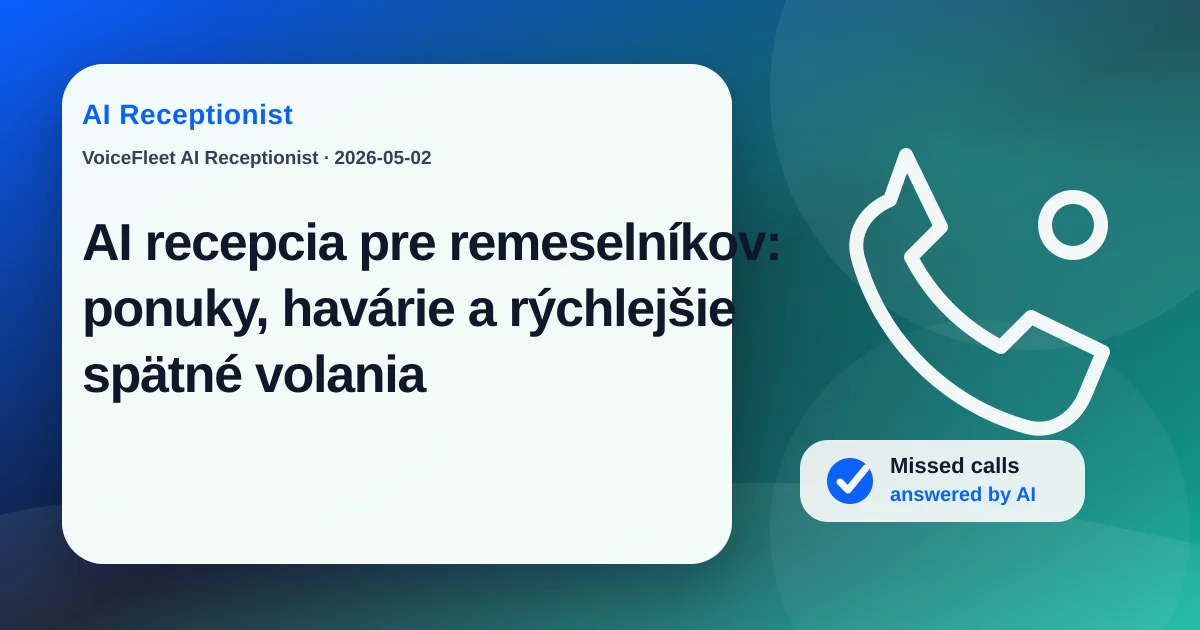 AI recepcia pre remeselníkov: ponuky, havárie a rýchlejšie spätné volania — VoiceFleet blog illustration