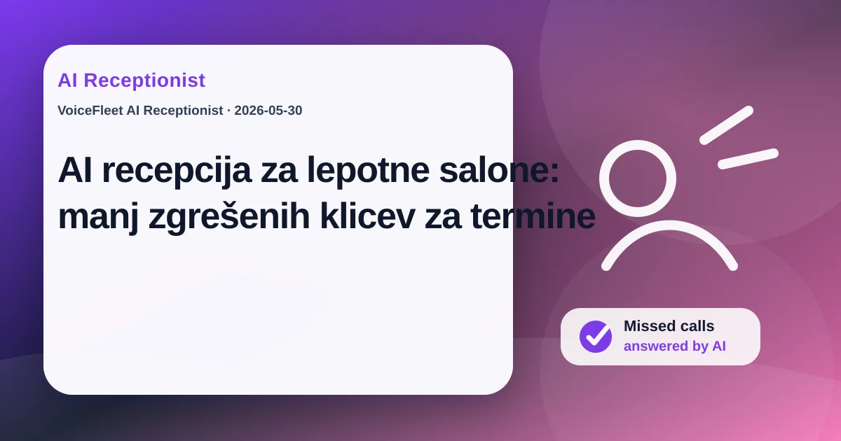 AI recepcija za lepotne salone: manj zgrešenih klicev za termine — VoiceFleet blog illustration