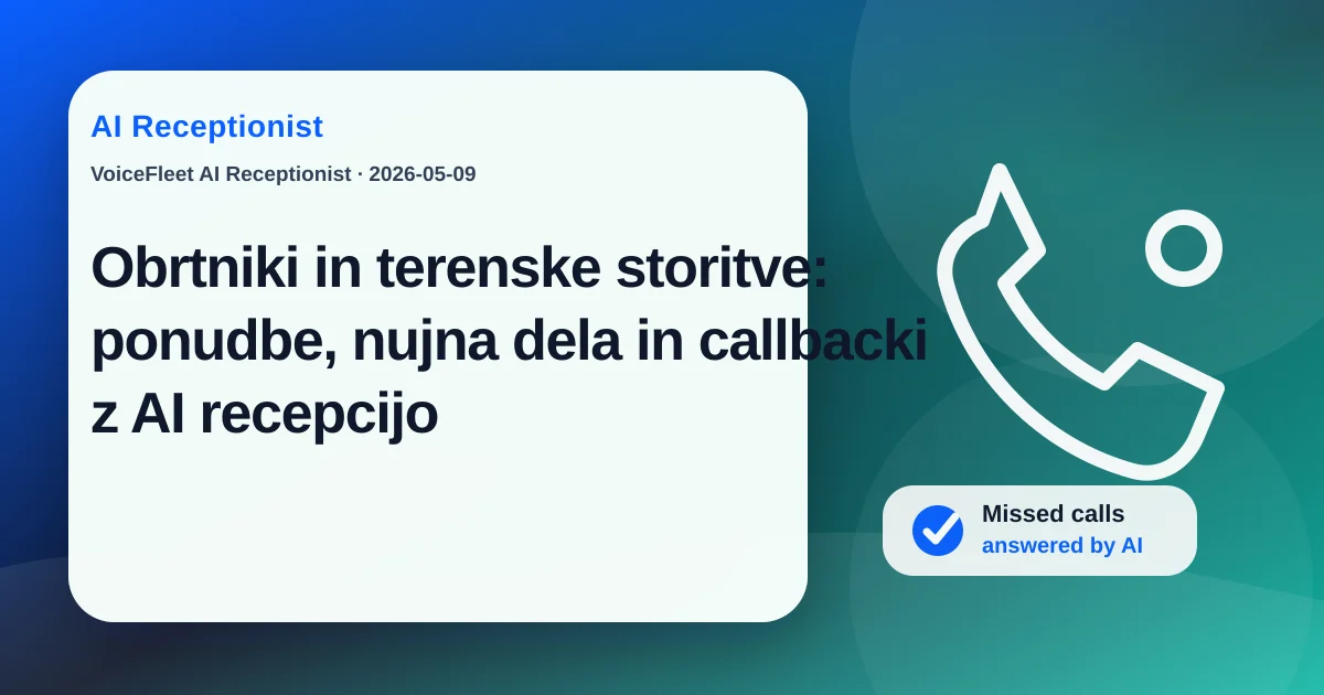 Obrtniki in terenske storitve: ponudbe, nujna dela in callbacki z AI recepcijo — VoiceFleet blog illustration