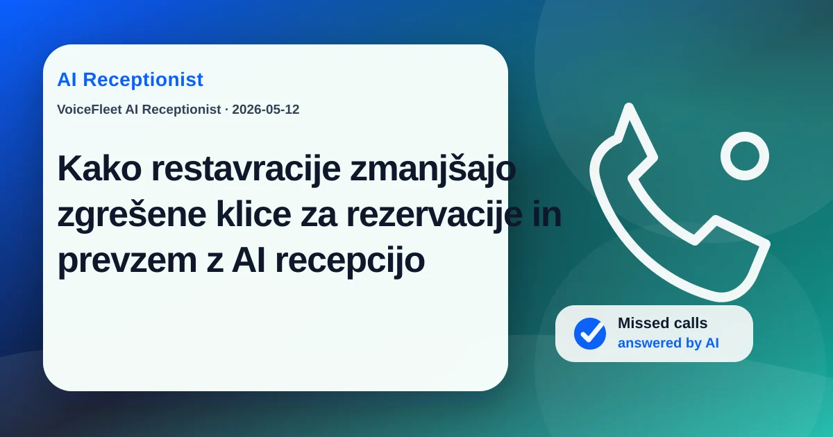 Kako restavracije zmanjšajo zgrešene klice za rezervacije in prevzem z AI recepcijo — VoiceFleet blog illustration