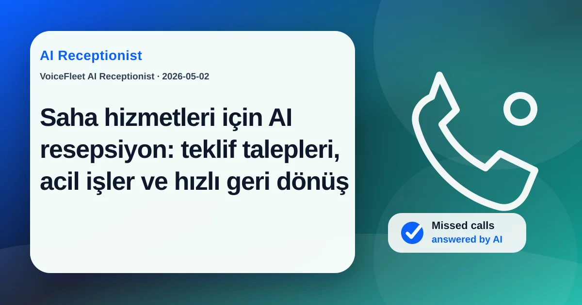 Saha hizmetleri için AI resepsiyon: teklif talepleri, acil işler ve hızlı geri dönüş — VoiceFleet blog illustration
