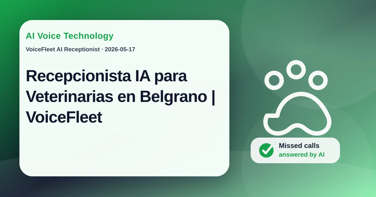 Recepcionista IA para Veterinarias en Belgrano | VoiceFleet — VoiceFleet blog illustration