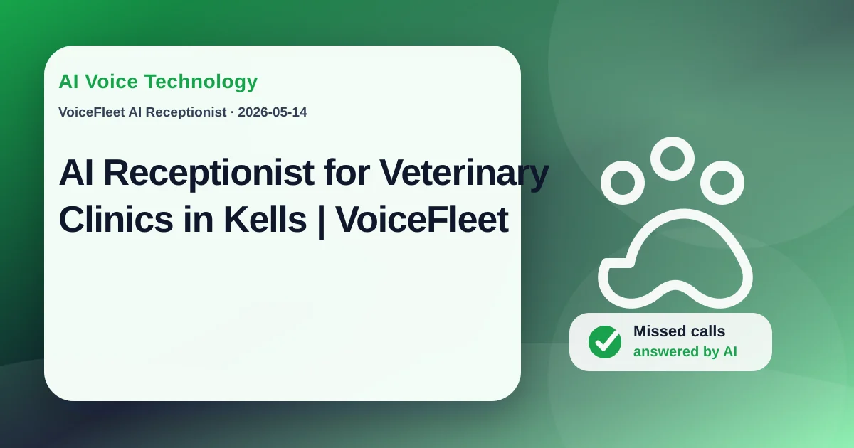 AI Receptionist for Veterinary Clinics in Kells | VoiceFleet — VoiceFleet blog illustration