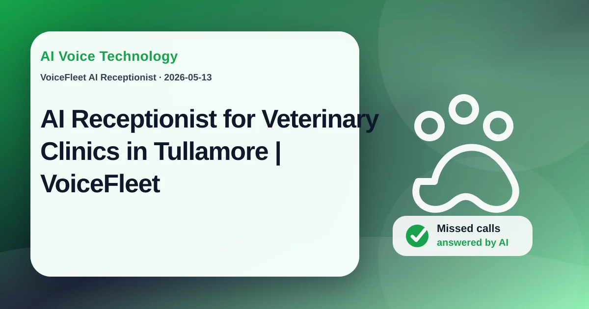 AI Receptionist for Veterinary Clinics in Tullamore | VoiceFleet — VoiceFleet blog illustration