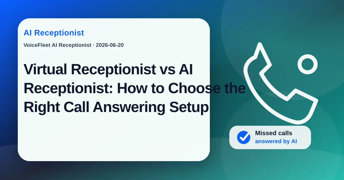 Virtual Receptionist vs AI Receptionist: How to Choose the Right Call Answering Setup — VoiceFleet blog illustration