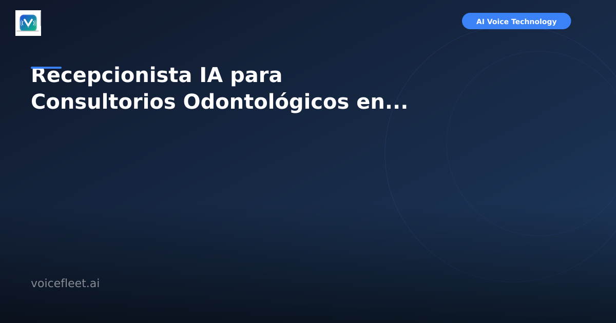 Recepcionista IA para Consultorios Odontológicos en Mar del Plata | VoiceFleet