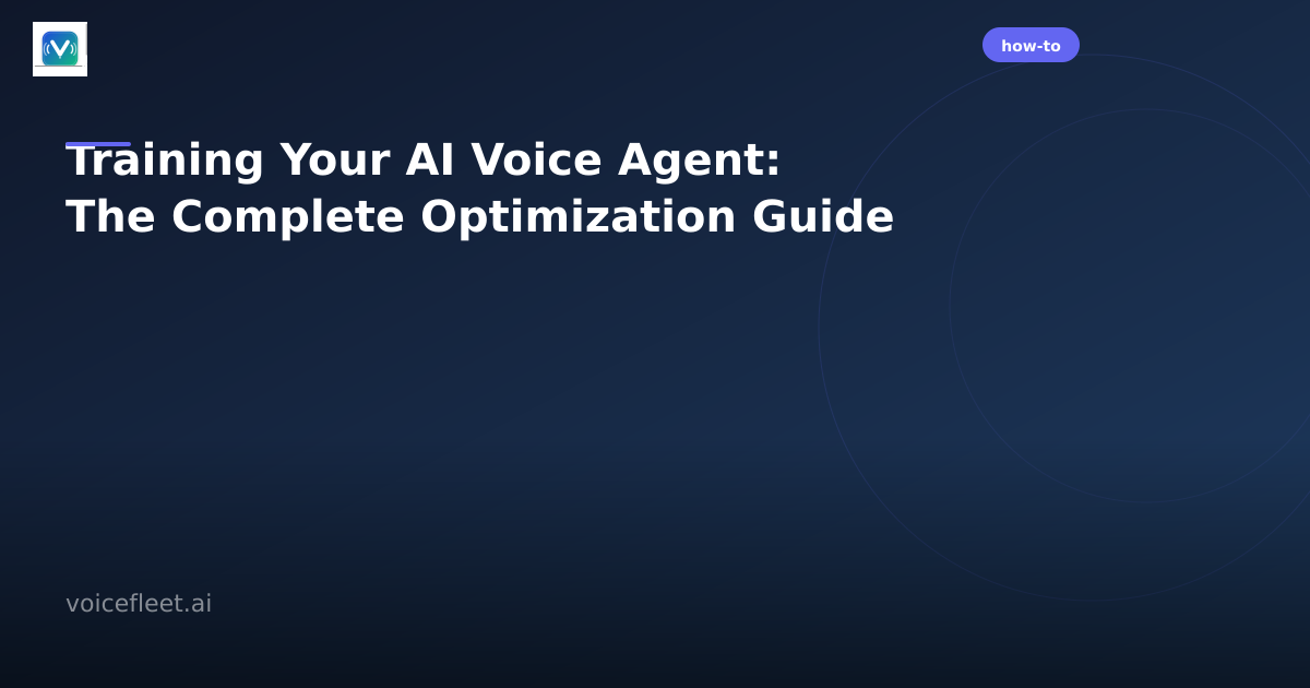 Train Your AI Voice Agent: Complete Optimization Guide | VoiceFleet