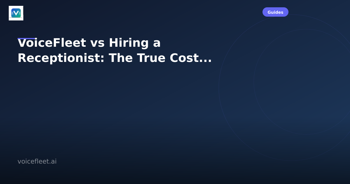 VoiceFleet vs Hiring a Receptionist: The True Cost Comparison
